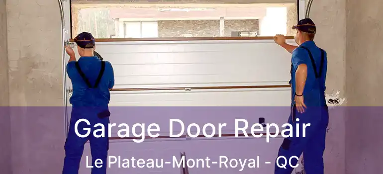  Garage Door Repair Le Plateau-Mont-Royal - QC