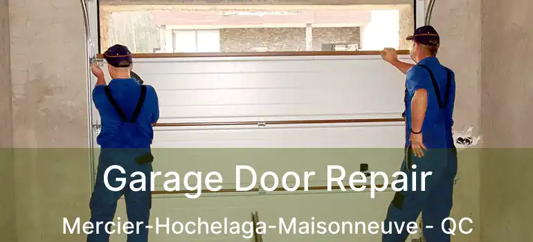  Garage Door Repair Mercier-Hochelaga-Maisonneuve - QC