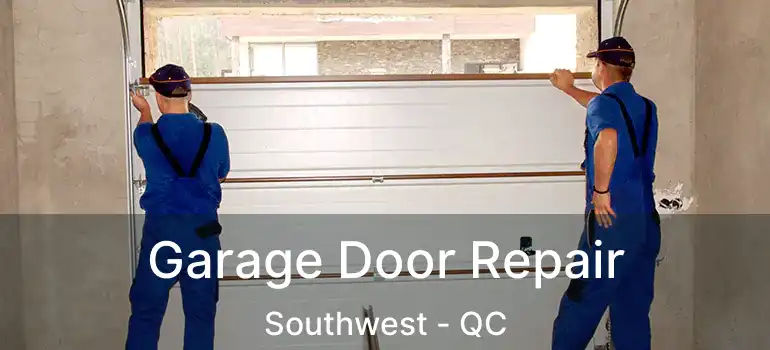  Garage Door Repair Southwest - QC