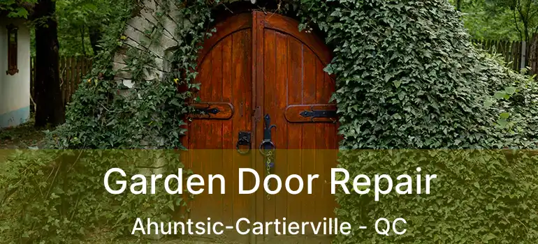  Garden Door Repair Ahuntsic-Cartierville - QC