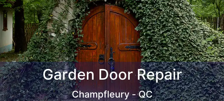  Garden Door Repair Champfleury - QC