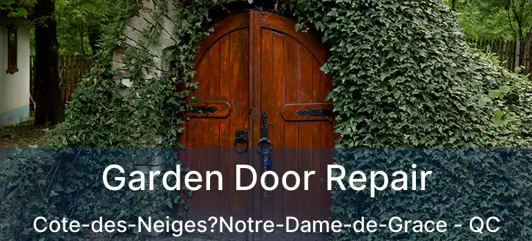  Garden Door Repair Cote-des-Neiges?Notre-Dame-de-Grace - QC