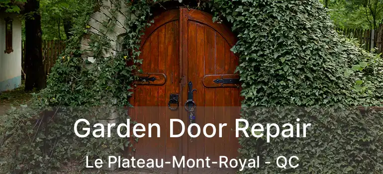  Garden Door Repair Le Plateau-Mont-Royal - QC