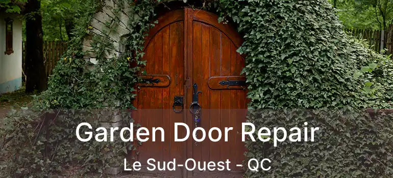  Garden Door Repair Le Sud-Ouest - QC