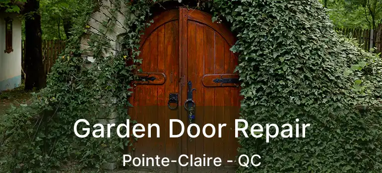  Garden Door Repair Pointe-Claire - QC