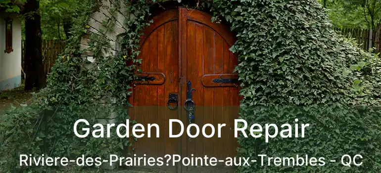  Garden Door Repair Riviere-des-Prairies?Pointe-aux-Trembles - QC