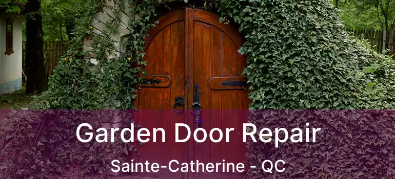  Garden Door Repair Sainte-Catherine - QC