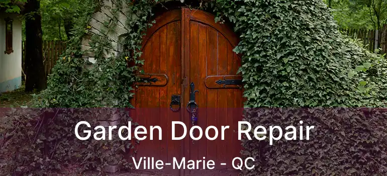  Garden Door Repair Ville-Marie - QC