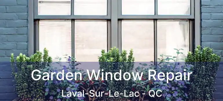  Garden Window Repair Laval-Sur-Le-Lac - QC