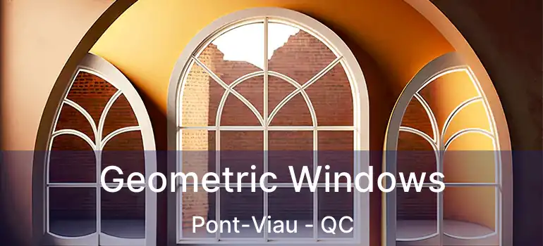  Geometric Windows Pont-Viau - QC