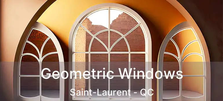  Geometric Windows Saint-Laurent - QC