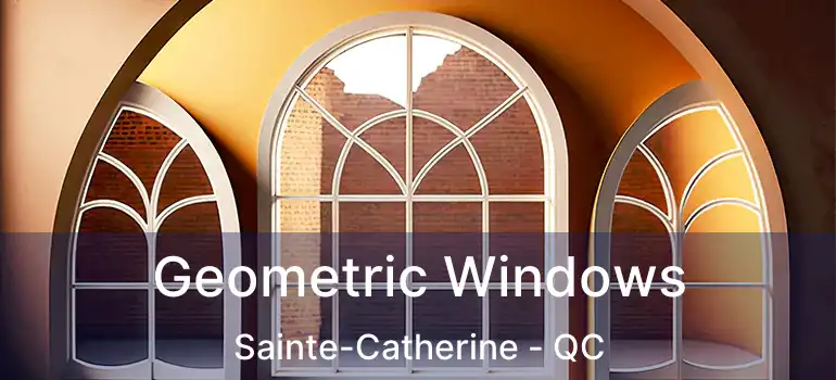  Geometric Windows Sainte-Catherine - QC