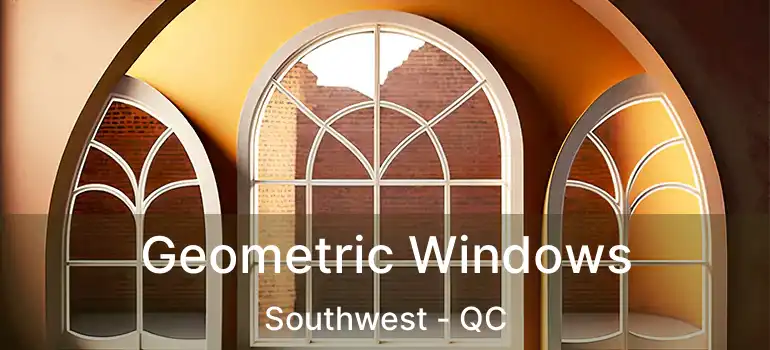  Geometric Windows Southwest - QC