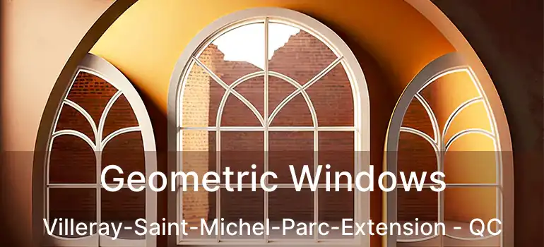  Geometric Windows Villeray-Saint-Michel-Parc-Extension - QC