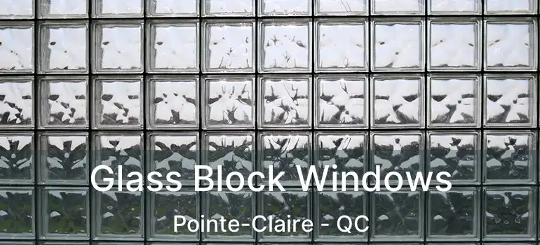  Glass Block Windows Pointe-Claire - QC
