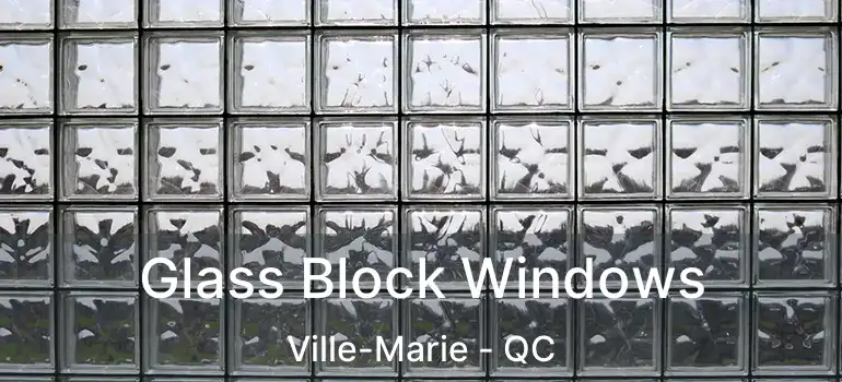  Glass Block Windows Ville-Marie - QC