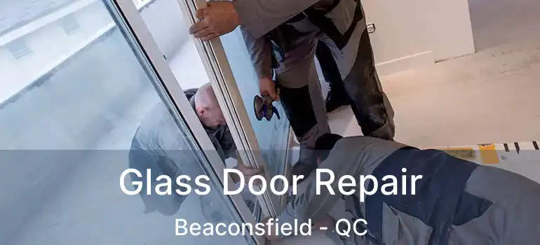  Glass Door Repair Beaconsfield - QC