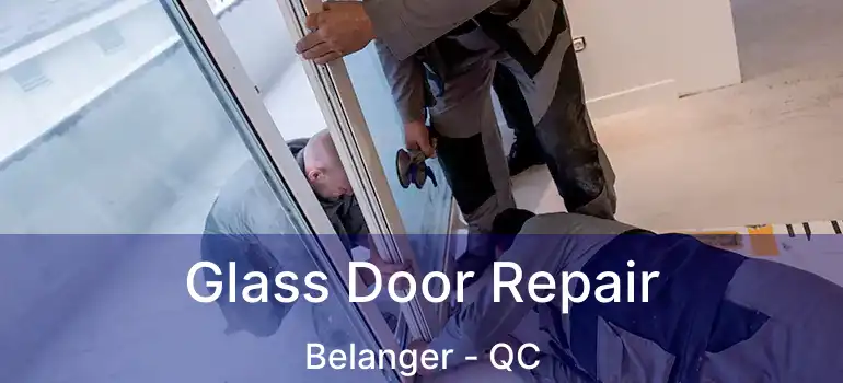  Glass Door Repair Belanger - QC