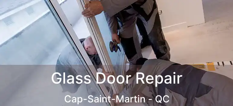  Glass Door Repair Cap-Saint-Martin - QC