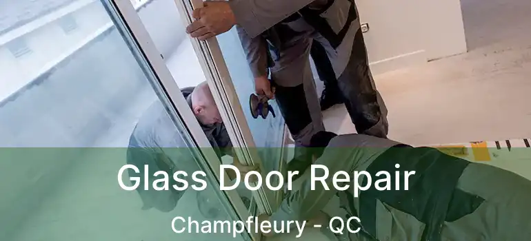  Glass Door Repair Champfleury - QC