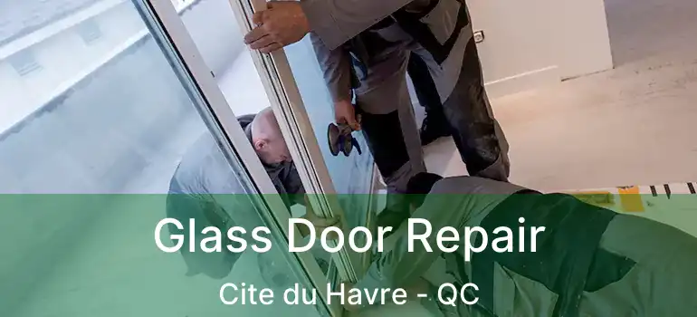  Glass Door Repair Cite du Havre - QC