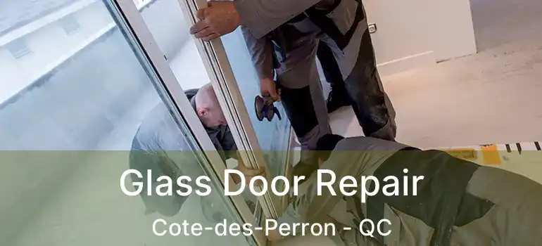  Glass Door Repair Cote-des-Perron - QC