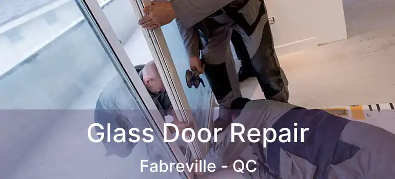  Glass Door Repair Fabreville - QC