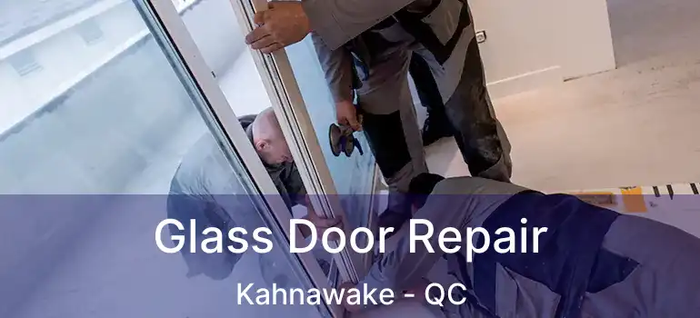  Glass Door Repair Kahnawake - QC
