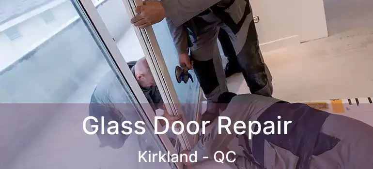  Glass Door Repair Kirkland - QC