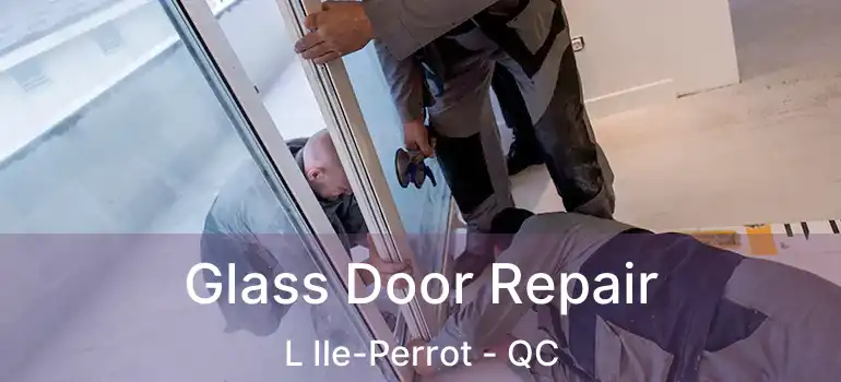  Glass Door Repair L Ile-Perrot - QC