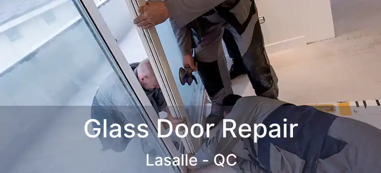  Glass Door Repair Lasalle - QC