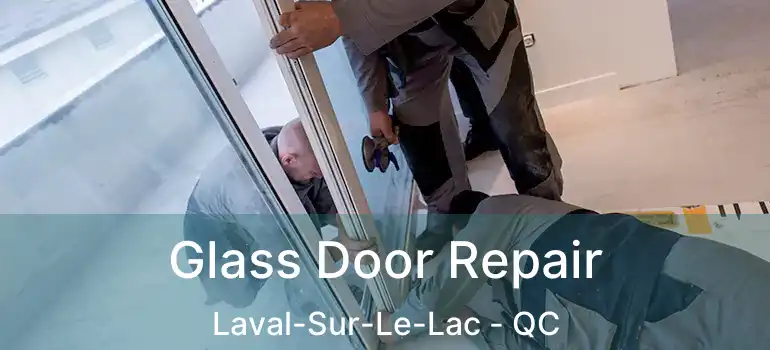  Glass Door Repair Laval-Sur-Le-Lac - QC