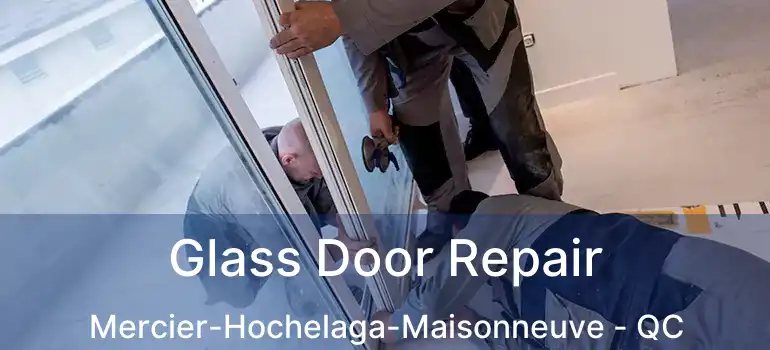  Glass Door Repair Mercier-Hochelaga-Maisonneuve - QC