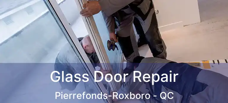  Glass Door Repair Pierrefonds-Roxboro - QC