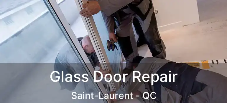  Glass Door Repair Saint-Laurent - QC