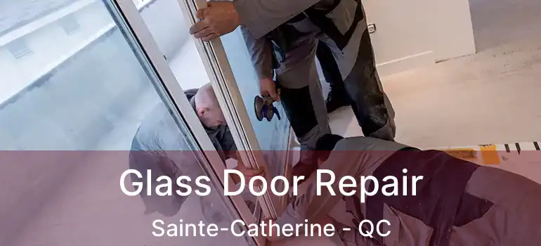  Glass Door Repair Sainte-Catherine - QC