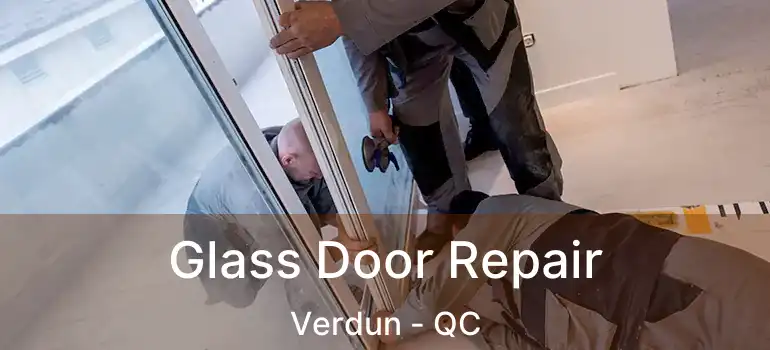  Glass Door Repair Verdun - QC