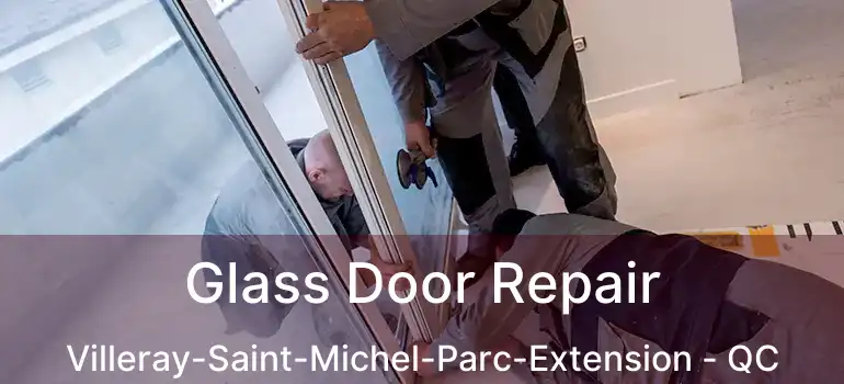  Glass Door Repair Villeray-Saint-Michel-Parc-Extension - QC