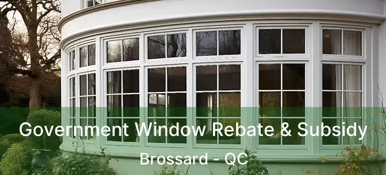  Government Window Rebate & Subsidy Brossard - QC