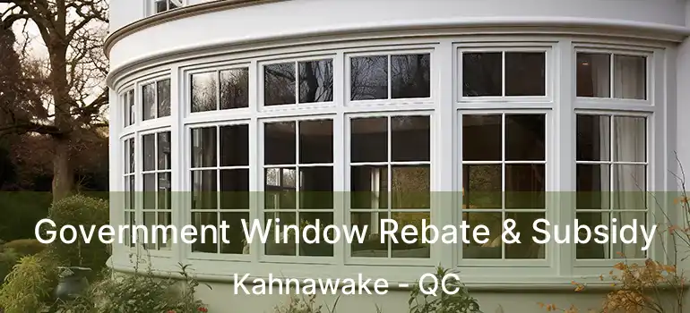  Government Window Rebate & Subsidy Kahnawake - QC