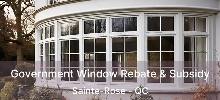  Government Window Rebate & Subsidy Sainte-Rose - QC