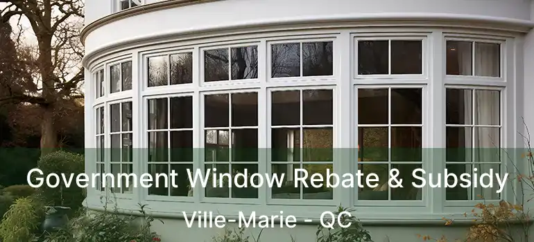  Government Window Rebate & Subsidy Ville-Marie - QC