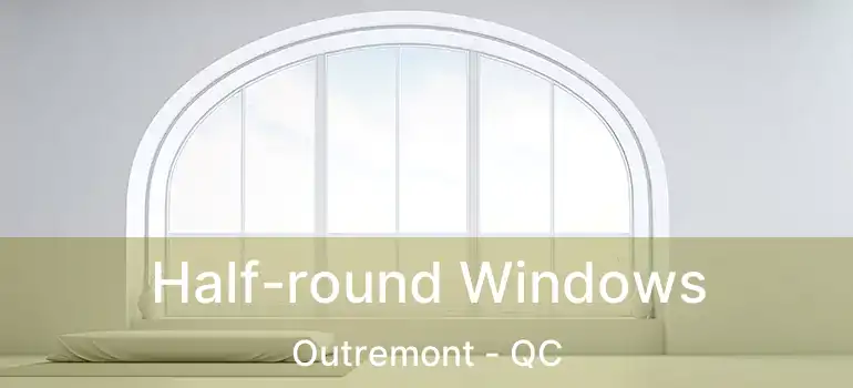  Half-round Windows Outremont - QC