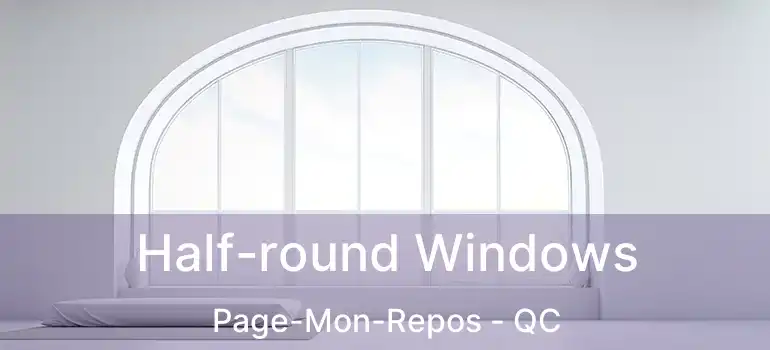  Half-round Windows Page-Mon-Repos - QC