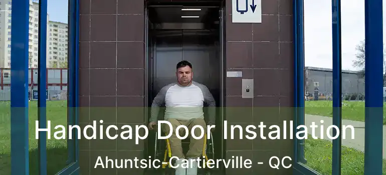  Handicap Door Installation Ahuntsic-Cartierville - QC