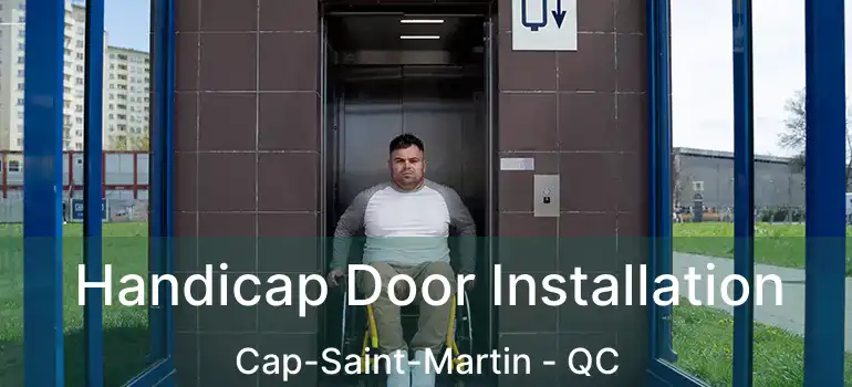  Handicap Door Installation Cap-Saint-Martin - QC