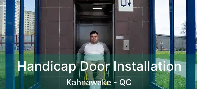  Handicap Door Installation Kahnawake - QC