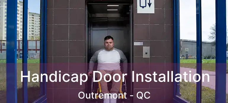  Handicap Door Installation Outremont - QC