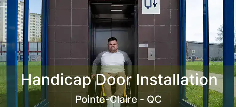  Handicap Door Installation Pointe-Claire - QC