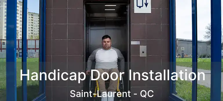  Handicap Door Installation Saint-Laurent - QC